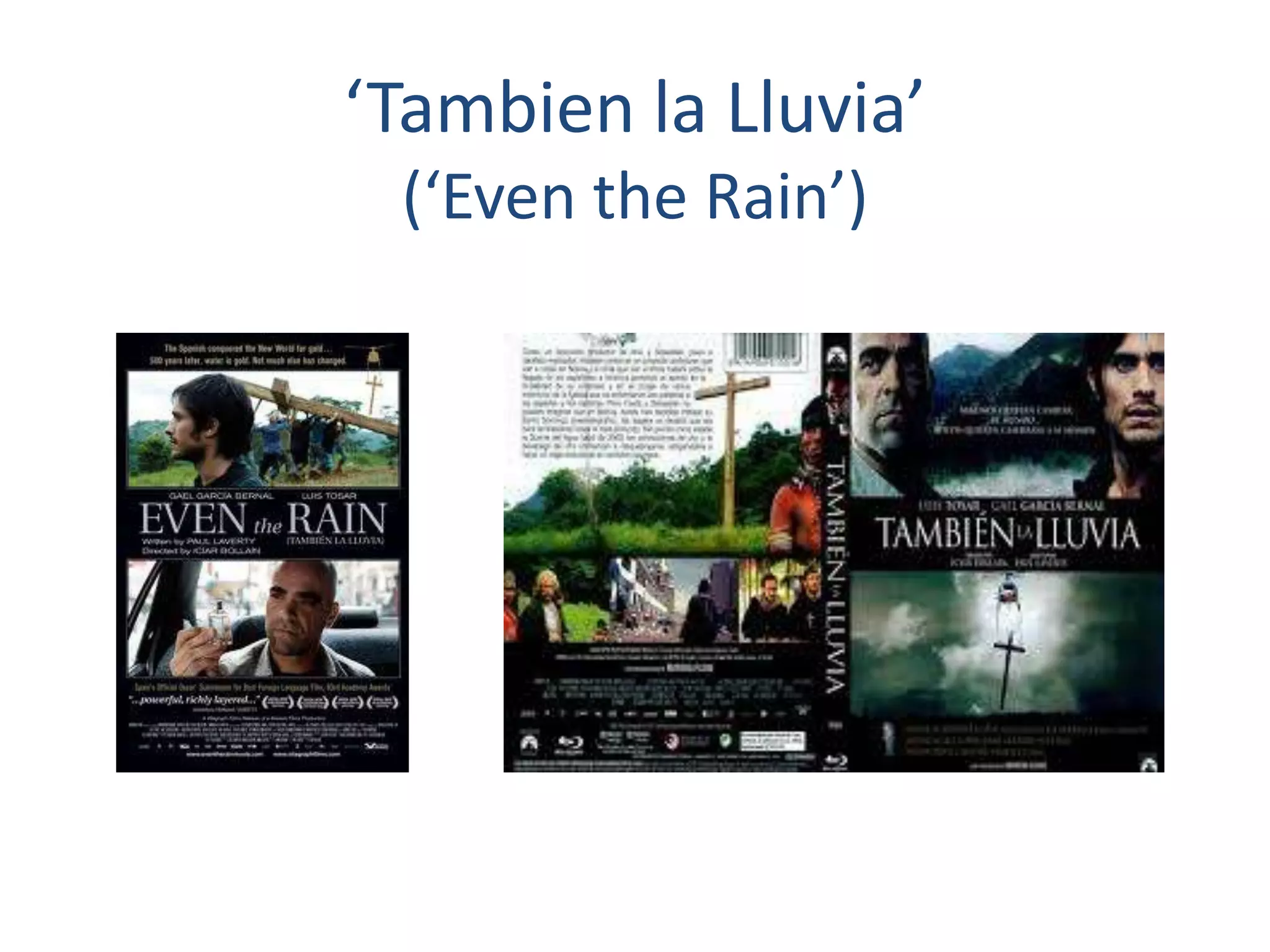 ‘Tambien la Lluvia’
(‘Even the Rain’)

 