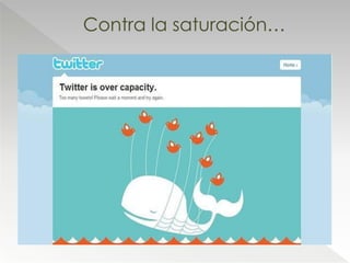 Contra la saturación…
 