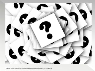 Fuente: https://pixabay.com/es/pregunta-signo-de-interrogación-63916/
 