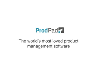 The world’s most loved product
management software
 