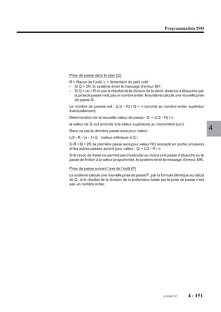 Programmation ISO




4.9.13           Tableau récapitulatif des cycles G81 à G89

            CYCLES       G81         G82           G83             G84        G85           G86               G87            G88            G89


                        Perçage   Perçage        Perçage                                 Alésage            Perçage         Alésage        Alésage
                        Centrage Chambrage      Débourrage      Taraudage    Alésage   Arrêt broche          Brise-       et dressage      Arrêt en
DECOMPOSITION                                                                            indexée            copeaux         de face      fin de trou
DES MOUVEMENTS

Descente                Travail     Travail     Rapide, puis      Travail    Travail       Travail           Travail        Travail       Travail
                                               travail avec n                                                avec n
                                                pénétrations                                               pénétrations
                                                successives                                                successives


Nombre de
                                                   (P Q)

                                                Programmé
                                                                                                              (P Q)

                                                                                                           Programmé
                                                                                                                                                       4
pénétrations                                      par ES                                                     par ES
constantes

Remontée aprés                                    Rapide
pénétration

Garde après                                    Programmée
débourrage                                        par EP

Recul entre                                                                                                Programmée
2 pénétrations                                                                                                par EP

Temporisation à                                Programmée                                                  Programmée
chaque pénétration                                par EF                                                      par EF

        Temporisation             Programmée   Programmée       Programmée                                                              Programmée
                                     par EF      par EF sur        par EF                                                                  par EF
 FIN                                           machine mixte
                                                en tournage

 DE     Broche                                                   Inversion             Arrêt indexé
                                                                                         par EC

TROU Dégagement                                                                         Fixe ou EP
     des axes
     dans le plan

Remontée                Rapide      Rapide        Rapide          Travail    Travail       Rapide          Rapide en Rapide après         Travail
                                                                             avancé                          fin de    validation
                                                                              autre                        pénétration    par
                                                                              si EF                                    opérateur

Fin de remontée                                                  Inversion             Retour rapide
                                                                 de broche               des axes X
                                                                                        et/ou Y dans
                                                                                           l'axe de
                                                                                         et remise à
                                                                                       l'état initial de
                                                                                          la broche




                                                                                                                  fr-938819/5           4 - 141
 