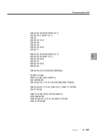 Programmation ISO




%100
N10 G0 G52 Z..
N20 G52 X.. Y.. M05 M09
$0 EN-TETE DE DEFINITION GEOMETRIQUE
N50 G46 NU0 NP1 ED8 Q5 J0.5 NR+ R03 LX25 LY0
N100   G46 NU1 (DEFINITION CONTOUR POCHE)
N110   G01 X35 Y0 (DEPART POCHE)
N120   Y-15 EB5
N130   X25
N140   Y-20 EB5
N150   X-15
N160   G02 X-15 Y20 I-15 J0                                                           4
N170   G01 X25 EB5
N180   Y15
N190   X35 EB5
N200   Y0
N300   G46 NU2 LX15 LY0 (DEFINITION CONTOUR ILOT)
N310   G01 X15 Y5 (DEPART ILOT)
N320   Y-5
N330   X-15
N340   G02 X-15 Y5 I-15 J0
N350   G01 X15
N400 G46 NU9 (FIN DE DEFINITIONS GEOMETRIQUES)
$0 ORDRES D’USINAGE
N500 G77 N10 N20
N510 T01 D01 M06 (FORET DIAMETRE 10)
N520 S1500 M03 M40
N530 G46 NU10 NP1 G83 Z-9.5 P4 Q1 ER2 F300 (ORDRE DE PERCAGE)
N540 G77 N10 N20
N600   T02 D02 M06 (FRAISE EBAUCHE DIAMETRE 8)
N610   M03
N620   G46 NU15 NP1 Z-10 P3 ER1 EP250 EQ350 (ORDRE D’EBAUCHE)
N630   G77 N10 N20
N700   T03   D03 M06 (FRAISE SEMI-FINITION DIAMETRE 8)
N710   G77   N610
N720   G46   NU20 NP1 Z-10 P6 ER1 EI200 EJ300 J0.2 (ORDRE SEMI-FINITION)
N730   G77   N10 N20
N800   T04   D04 M06 (FRAISE FINITION DIAMETRE 8)
N810   G77   N610
N820   G46   NU20 NP1 Z-10 P10 EH0 (ORDRE DE FINITION)
N830   G77   N10 N20 M02


                                                              fr-938819/5   4 - 179
 
