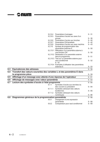 5.1.4.4   Exemples de programmation en PGP

                        Exemples

                        En PGP, définition du profil de la pièce dans le plan XY (G17).

                                                                              50


                                                                    R10             R10




                                                                                                                   40
                             5 à 45°




                                                                                                                        5 à 45°
                                                                                                              25
                                                  R15                                               R13
                                                              60°                         60°
                        15




                                                                              120



                        Trajectoires d'usinage

                                                                          Z
                             5




                                                          e                                     f



                                                              d                           g


                                                                          Y

                                       b                                                                      I
                                                     c                                              h
                                                                      OP            X




                                           a   Fraise Ø 10                                                J
                                               au départ
                                               de l'usinage




 5 - 18   fr-938819/5
 