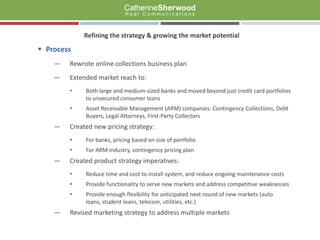 Work with business analyst and VP Software Development to estimate costs and potential sales over a 3 – 5 year timeline
