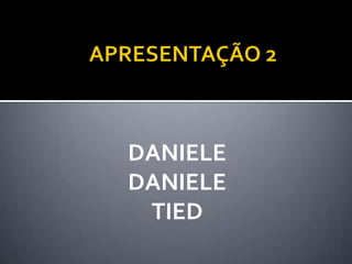 DANIELE
DANIELE
TIED
 