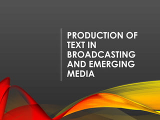 Production of text in broadcasting and emerging media | PPTX