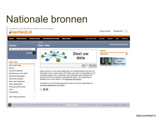 Nationale bronnen




                    data.overheid.nl
 