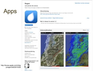 Apps




http://itunes.apple.com/nl/ap
         p/regen/id453015326
 