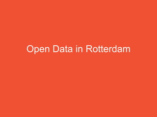 Open Data in Rotterdam
 
