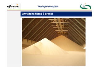 Produção
Produção de
de Açúcar
Açúcar
Armazenamento à granel
 