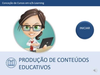 Produção Conteúdos Educativo 