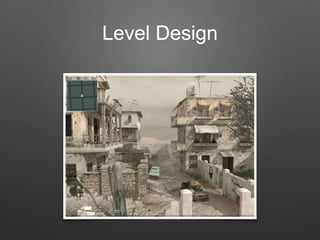 Level Design
 