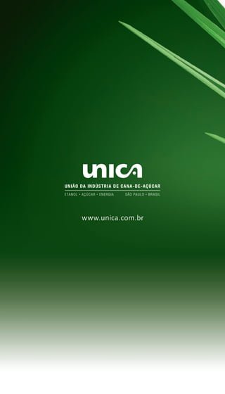 Produção e uso
do Etanol combustível
no Brasil
Respostas às questões
mais freqüentes
www.unica.com.br
 