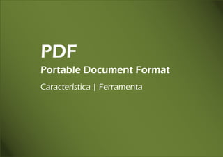 Imagens Digitais




    PDF
    Portable Document Format
    Característica | Ferramenta
 