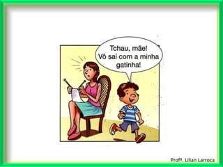 Profª. Lilian Larroca
 