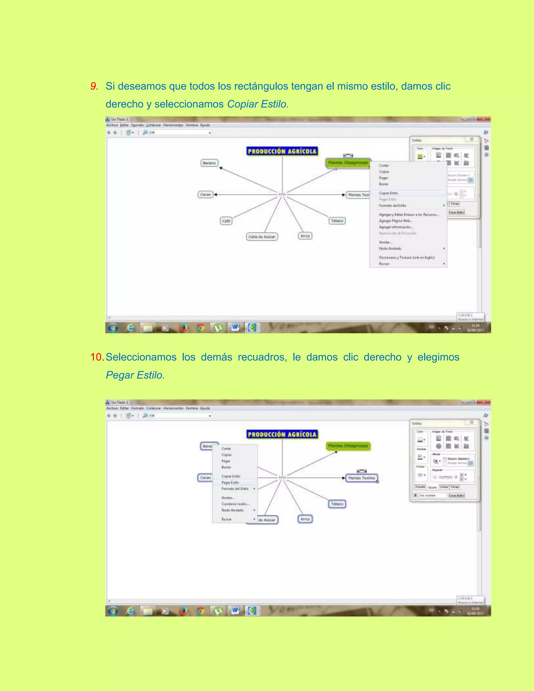 9. Si deseamos que todos los rectángulos tengan el mismo estilo, damos clic
derecho y seleccionamos Copiar Estilo.
10.Seleccionamos los demás recuadros, le damos clic derecho y elegimos
Pegar Estilo.
 