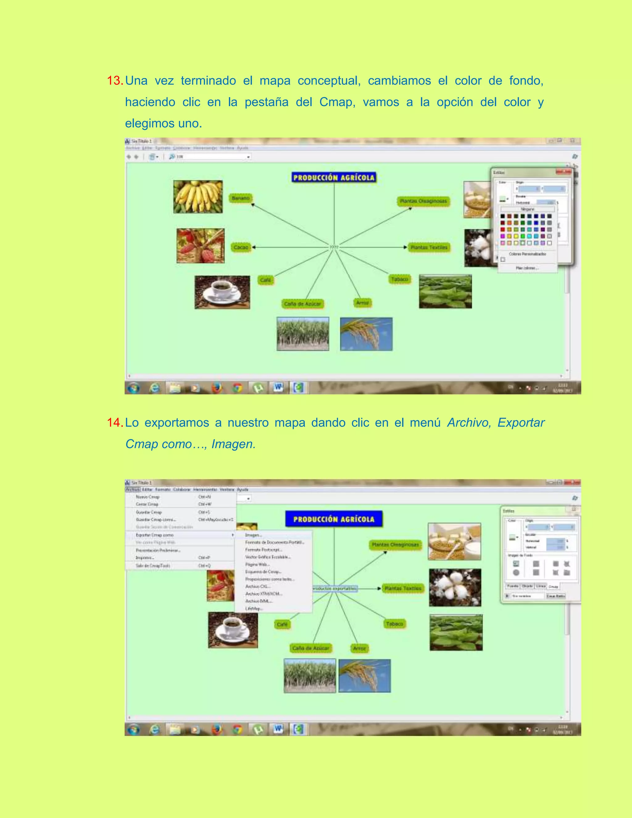 13.Una vez terminado el mapa conceptual, cambiamos el color de fondo,
haciendo clic en la pestaña del Cmap, vamos a la opción del color y
elegimos uno.
14.Lo exportamos a nuestro mapa dando clic en el menú Archivo, Exportar
Cmap como…, Imagen.
 