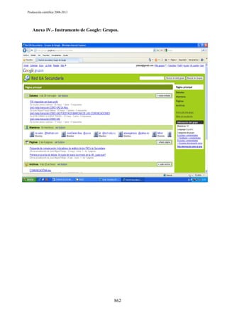 Producción científica 2008-2013

Anexo IV.- Instrumento de Google: Grupos.

862

 
