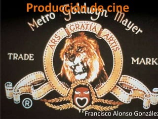 Producción de cine Francisco Alonso González 