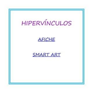 HIPERVÍNCULOS AFICHE 
SMART ART  