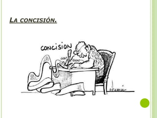 LA CONCISIÓN.
 