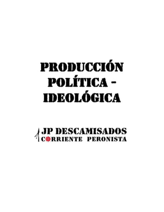 Producción
 política -
ideológica
 