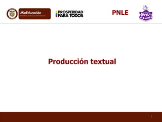 2
PNLE
Producción textual
 