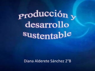 Diana Alderete Sánchez 2°B
 