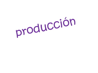 producción 