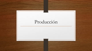Producción

 