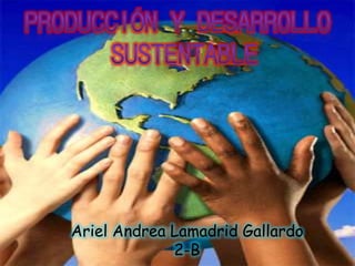 Ariel Andrea Lamadrid Gallardo
2-B
 
