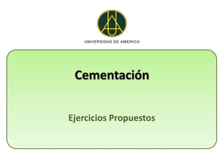 Cementación


Ejercicios Propuestos
 