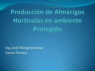 Ing. Jordi Monge Jeremias
Asesor Tecnico
 