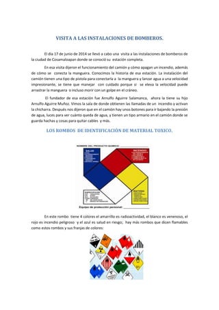 VISITA A LAS INSTALACIONES DE BOMBEROS.
El día 17 de junio de 2014 se llevó a cabo una visita a las instalaciones de bombe...