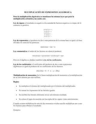 MULTIPLICACIÓN DE EXPRESIONES ALGEBRAICA:
Para la multiplicación algebraica se mantienen las mismas leyes que para la
mult...