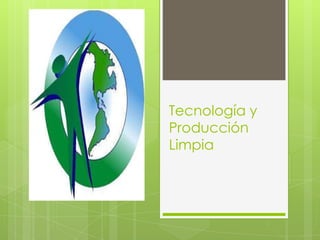 Tecnología y Producción Limpia  