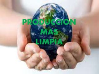 PRODUCCION
MAS
LIMPIA
 