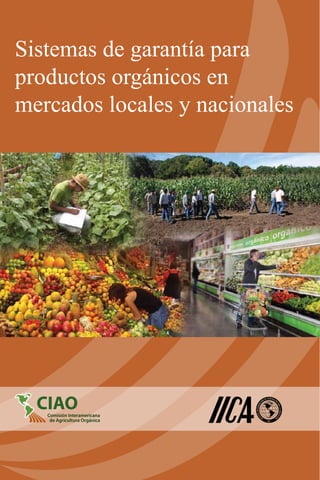 Sistemas de garantía para
productos orgánicos en
mercados locales y nacionales
 