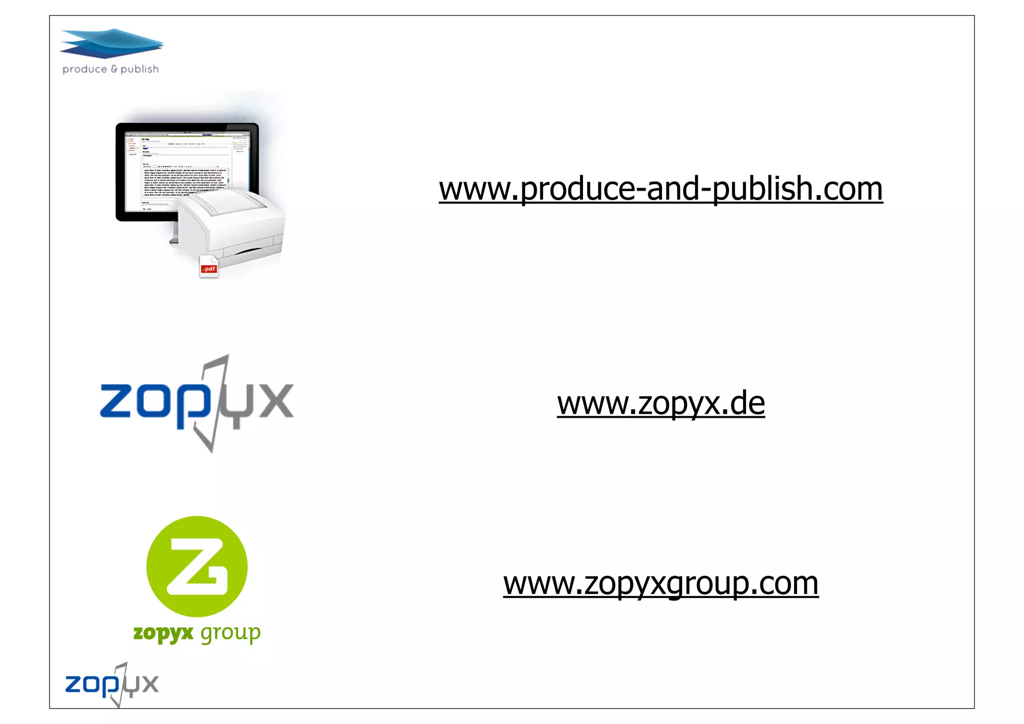 www.produce-and-publish.com




       www.zopyx.de




   www.zopyxgroup.com
 