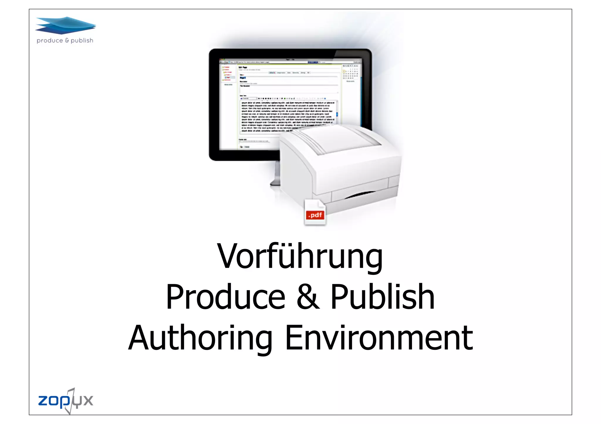Vorführung
  Produce & Publish
Authoring Environment
 