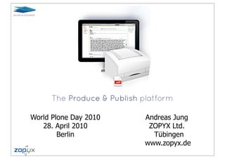 World Plone Day 2010   Andreas Jung
   28. April 2010       ZOPYX Ltd.
        Berlin           Tübingen
                       www.zopyx.de
 