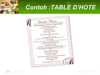 Contoh :TABLE D’HOTE
 