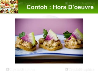 Contoh : Hors D’oeuvre
 