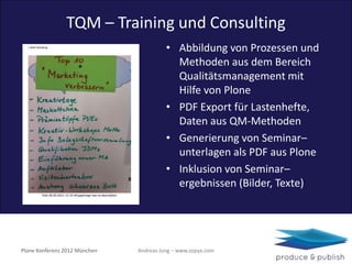 TQM – Training und Consulting
                                         • Abbildung von Prozessen und
                     ...