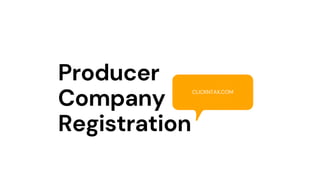 Producer
Company
Registration
CLICKNTAX.COM
 