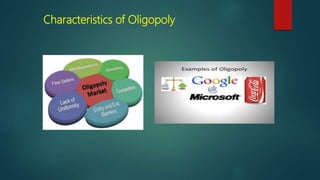 Characteristics of Oligopoly
 