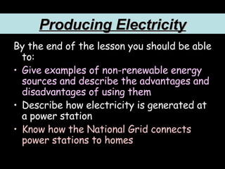 Producing Electricity ,[object Object],[object Object],[object Object],[object Object]