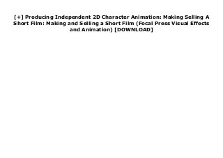 [+] Producing Independent 2D Character Animation: Making Selling A
Short Film: Making and Selling a Short Film (Focal Press Visual Effects
and Animation) [DOWNLOAD]
Downlaod Producing Independent 2D Character Animation: Making Selling A Short Film: Making and Selling a Short Film (Focal Press Visual Effects and Animation) (Mark A. Simon) Free Online
 