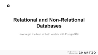 sales@chartio.com
(855) 232-0320
sales@chartio.com
(855) 232-0320
How to get the best of both worlds with PostgreSQL
Relational and Non-Relational
Databases
 