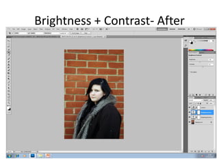 Brightness + Contrast- After
 